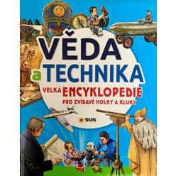 VĚDA A TECHNIKA - Velká encyklopedie pro zvídavé holky a kluky