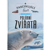 Fascinující svět v zemi sněhu a ledu – Polární zvířata – encyklopedie pro děti od 6 let