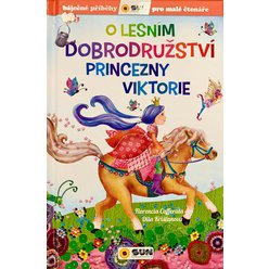 O lesním dobrodružství princezny Viktorie - Báječné příběhy pro malé čtenáře