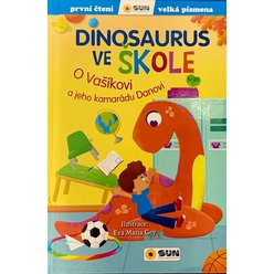 Dinosaurus ve škole - O Vašíkovi a jeho kamarádu Danovi - první čtení velká písmena