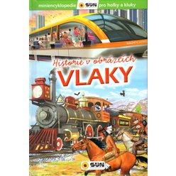 Vlaky - historie v obrázcích ( miniencyklopedie pro holky a kluky)