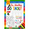 Ze školky do školy - cvičení a úkoly. Připraveni k zápisu - 4-7 let