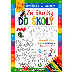 Ze školky do školy - cvičení a úkoly. Připraveni k zápisu - 4-7 let Ze školky do školy - cvičení a úkoly. Připraveni k zápisu - 4-7 let