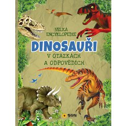 Velká encyklopedie - Dinosauři v otázkách a odpovědích