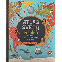 ATLAS SVĚTA pro děti  - Příroda - Státy - Kultura - Památky