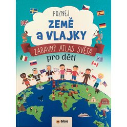 Poznej ZEMĚ A VLAJKY - Zábavný ATLAS SVĚTA pro děti