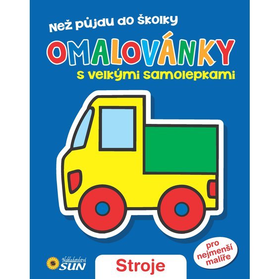 Stroje - Než půjdu do školky (Omalovánky s velkými samolepkami)