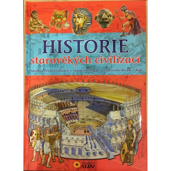 HISTORIE STAROVĚKÝCH CIVILIZACÍ - encyklopedie nejen pro školáky