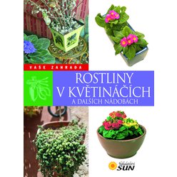 Rostliny v květináčích a dalších nádobách - Vaše zahrada