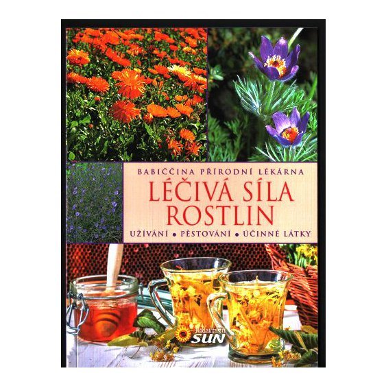 Léčivá síla rostlin - Babiččina přírodní lékárna