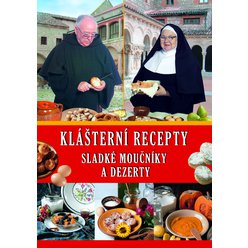 Klášterní recepty - Sladké moučníky a dezerty