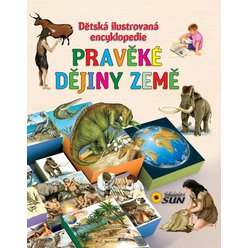 Pravěké dějiny Země - Dětská ilustrovaná encyklopedie